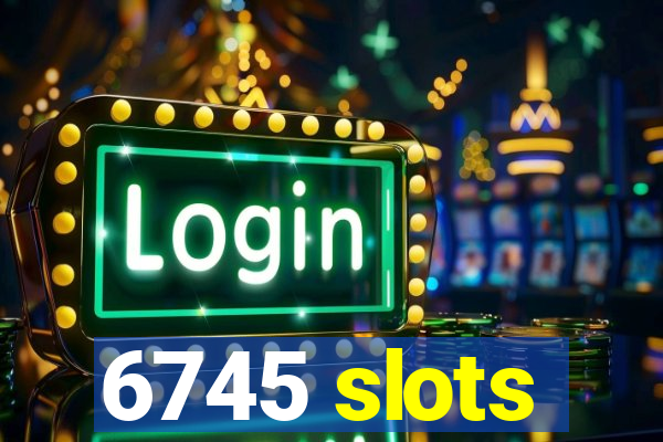 6745 slots